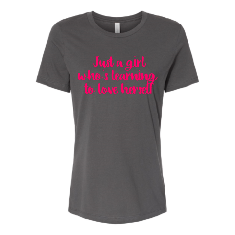 Just a Girl Learning To Love Herself T-shirt Black, White, Hot Pink, & Grey Woman Relaxed Jersey Tee Bella + Canvas 6400 **Limited Supply**