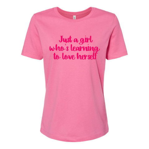 Just a Girl Learning To Love Herself T-shirt Black, White, Hot Pink, & Grey Woman Relaxed Jersey Tee Bella + Canvas 6400 **Limited Supply**