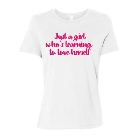 Just a Girl Learning To Love Herself T-shirt Black, White, Hot Pink, & Grey Woman Relaxed Jersey Tee Bella + Canvas 6400 **Limited Supply**